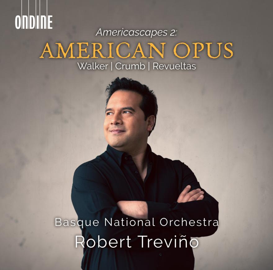 Le Basque National Orchestra et Robert Treviño présentent leur nouvel album « American Opus », publié sous le label Ondine